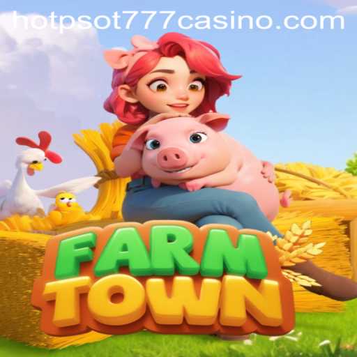 Unveiling FarmTown: A Captivating Gaming Experience with HOTSPOT777