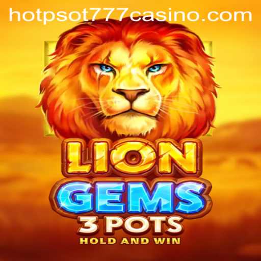 Exploring the Vibrant World of LionGems3pots: Hotspots and Winning Strategies