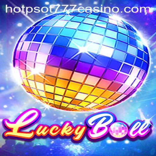 Exploring LuckyBall: The Game of Chance Revolutionized by HOTPSOT777