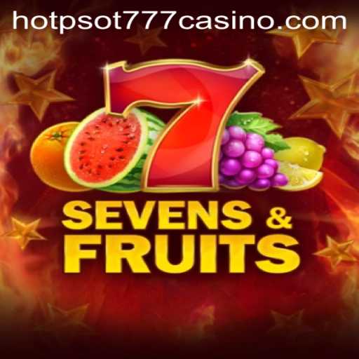 Exploring SevensFruits: A Juicy Adventure with HOTSPOT777