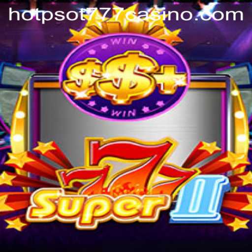 Exploring the Thrills and Challenges of Super777II and HOTPSOT777